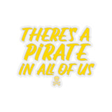 "There's Pirate in all of us" Stickers - RobbNPlunder